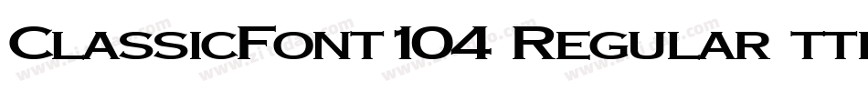ClassicFont104 Regular ttext字体转换